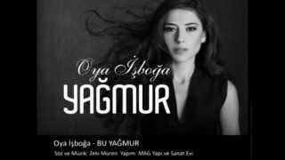 Oya İşboğa  Bu Yağmur [upl. by Zirkle]