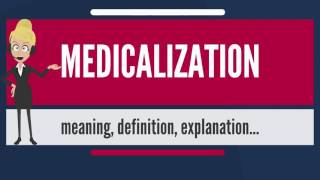 What is MEDICALIZATION What does MEDICALIZATION mean MEDICALIZATION meaning amp explanation [upl. by Nofets222]