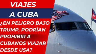 ¿En peligro en viajes a Cuba bajo Trump podrían prohibir a cubanos viajar desde Estados Unidos [upl. by Tigges791]