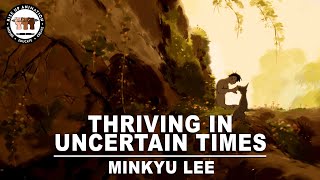 Thriving in Uncertain Times  Minkyu Lee [upl. by Chev311]