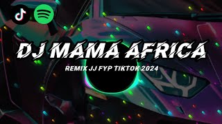 DJ MAMA AFRICA TERBARU REMIX JJ MENGKANE VIRAL TIKTOK 2024 [upl. by Reinhold600]