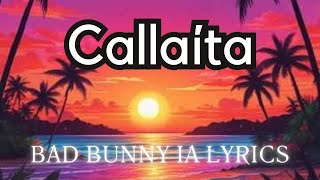 Callaita Bad Bunny quotIA Lyrics v2quot [upl. by Aicelf625]