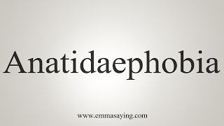 How To Say Anatidaephobia [upl. by Valorie]