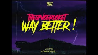 THESPVCEROCKET  Way Better [upl. by Skyler]