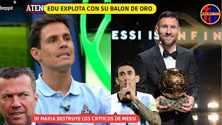 💥 MESSI DESTRUYE A EDU AGUIRRE CON SU BALON DE ORO BRUTAL RESPUESTA DE DI MARIA A LOS CRÍTICOS ❌ [upl. by Laehcar]