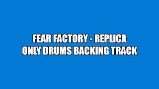 Fear Factory  Replica  Only Drums Backing Track [upl. by Hoye]