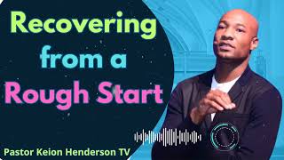 Recovering from a Rough Start  Pastor Keion Henderson TV Message [upl. by Bethany]