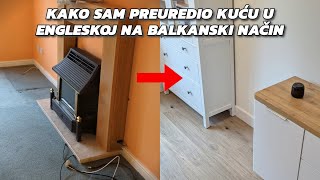 Kako sam preuredio kuću u Engleskoj na balkanski način [upl. by Portuna]