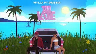 Wylla Feat Drissia  Too Late Official Music [upl. by Renraw]