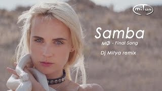 Samba51  MØ  Final Song Dj Mitya remix [upl. by Batholomew]