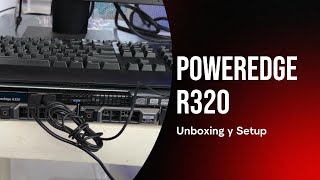 DELL Poweredge R320  Unboxing y Setup [upl. by Anifad]