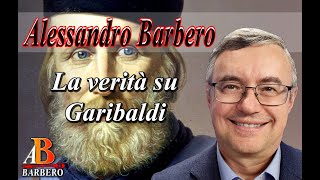 Alessandro Barbero  La verità su Garibaldi [upl. by Akisey]