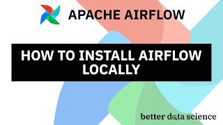 Apache Airflow for Data Science 1  How to Install Airflow Locally in 10 Minutes [upl. by Seroka700]