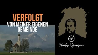 Verfolgt von meiner eigenen Gemeinde  Andacht Charles Spurgeon auf Deutsch [upl. by Atla]