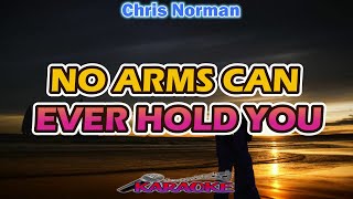 NO ARMS CAN EVER HOLD YOU  CHRIS NORMAN  KARAOKE HD [upl. by Ordnael]