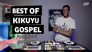 BEST OF KIKUYU GOSPEL MASHUPS PART FIVE FT SELECTOR DEDEE [upl. by Denae]