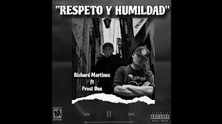 Respeto Y HumildadRichard Martinez ft frostoneoficial7087 audio oficial [upl. by Allebara]