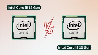 Difference Between Intel Core i5 12 gen and i5 13 gen  Compare Gen 12 vs Gen 13 Intel Core i5 [upl. by Mccallion]