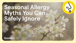 Seasonal Allergy Myths You Can Safely Ignore  GoodRx [upl. by Anoy473]