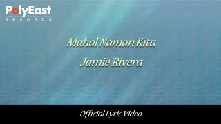 Jamie Rivera  Mahal Naman Kita Official Lyric Video [upl. by Ennaxxor]