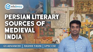 Persian literary sources of Medieval India  GS Advanced  Rashid Yasin  UPSC CSE  Edukemy [upl. by Leterg]