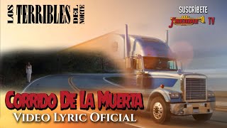 Los Terribles Del Norte  Corrido De La Muerta Video Lyric Oficial [upl. by Rika]