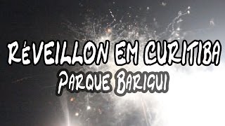 RÉVEILLON em CURITIBA Saiba como é a QUEIMA DE FOGOS no PARQUE BARIGUI [upl. by Clarkson]