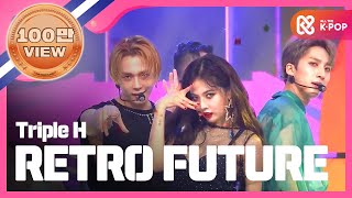 Show Champion 트리플 H  RETRO FUTURE Triple H  RETRO FUTURE l EP278 [upl. by Farhi635]