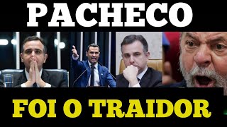 A VERDADE SOBRE PACHECO Ele TRAIU os eleitores e o que acontece no Brasil é sua culpa diz Senador [upl. by Mazurek]