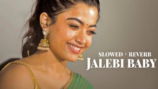 Jalebi Baby  Tesher  slowed  reverb  bass boosted RashmikaMandanna [upl. by Rabkin]