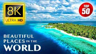 TOP 50 • Most Beautiful Places in the World 8K ULTRA HD [upl. by Nnil894]