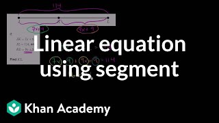 Linear equation using segment  Geometry  8th grade  Khan Academy [upl. by Sheeree149]