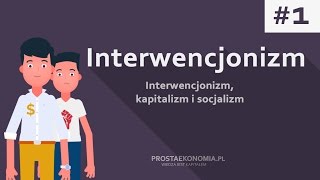 Interwencjonizm kapitalizm i socjalizm  Interwencjonizm cz 1 [upl. by Ritch424]