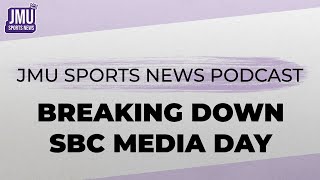 Breaking Down SBC Football Media Day  JMU Sports News Podcast [upl. by Kotto521]