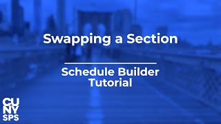 Swapping a Section  Schedule Builder Tutorial  CUNYfirst  CUNY School of Professional Studies [upl. by Dayna]