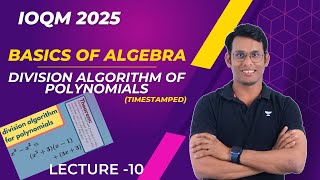 L10 Division Algorithm of Polynomials  Basics of Algebra  IOQM 2025  Prashant Jain ioqm [upl. by Robb714]