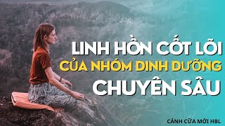 LINH HỒN CỐT LÕI CỦA NHÓM DINH DƯỠNG CHUYÊN SÂU cánh cữa moi hbl  chăm sóc sức khỏe chủ động [upl. by Hcurob493]