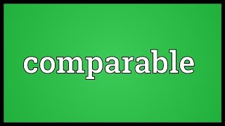 Comparable Meaning [upl. by Burroughs]