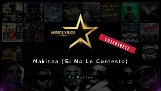 Makinea Si No Le Contesto  DJ Motion MixeosViejos DJMotion [upl. by Frantz]