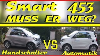 Mein Smart 453 muss weg  Handschalter vs Automatik  unzufrieden [upl. by Claudina]