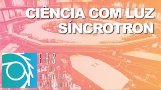 EBS  Semana 1 Aula 22 – Ciência com Luz Síncrotron [upl. by Mountfort]