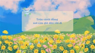 Trên cánh đồng nơi cơn gió đến rồi đi [upl. by Vania715]