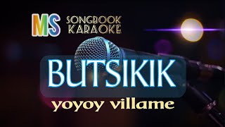 BUTSIKIK  YOYOY VILLAME KARAOKE [upl. by Shererd]