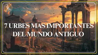 7 Urbes más importantes de la Antigüedad [upl. by Carew452]