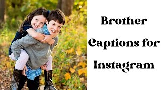 Brother Captions for Instagram  Captions on brother  INSTAGRAM CAPTIONS ON BROTHERS [upl. by Kurtzig]