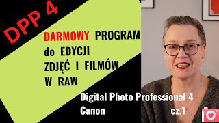 DPP 4 cz1 DARMOWY program do edycji zdjęć i filmów w RAW w darmowym pakiecie Canon EOS UTILITY [upl. by Nnairahs]