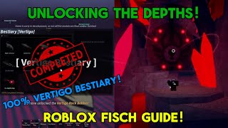 How to get 100 vertigo bestiary  Roblox Fisch guide  unlocking the depths [upl. by Ahsiened843]