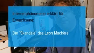 Die quotSkandalequot des Leon Machère Caulius erklärt Internetphänomene für Erwachsene [upl. by Gilus548]