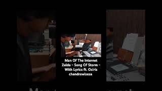 Man Of The Internet Zelda Song Of Storm  With Lyrics ft Osiris Chandrawisesa zeldasongcover [upl. by Louis]