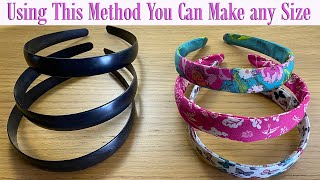 Sewing Hacks  Easy Hair Band Making  How to Make a Fabric Covered Alice Headband Any Size Method [upl. by Ahsieyt]